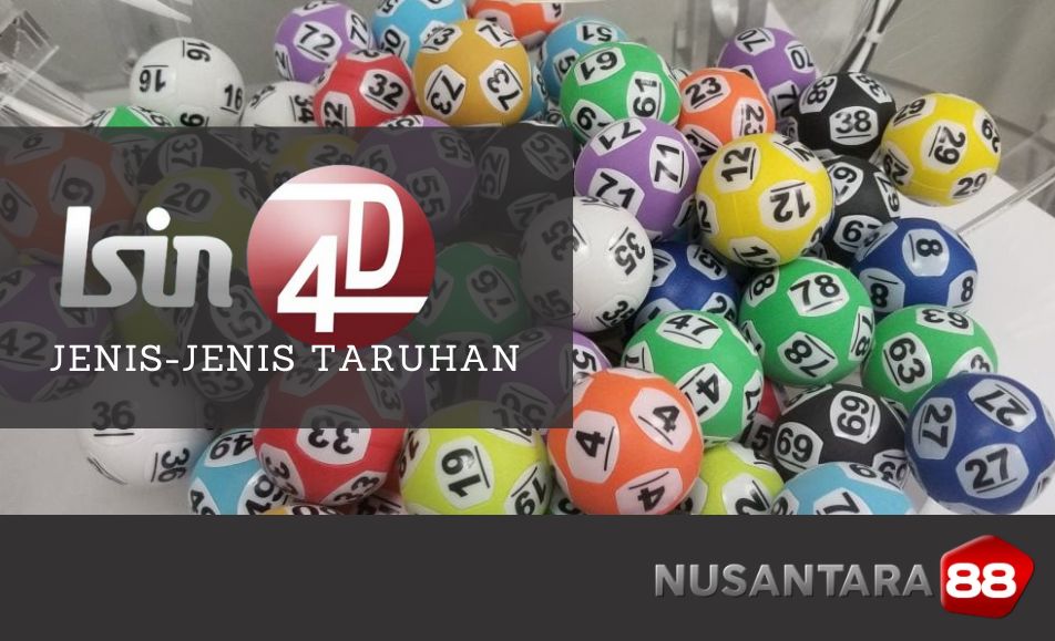 Jenis Taruhan ISIN 4D : Agen Resmi Bandar Togel Nusantara88/Nusa88